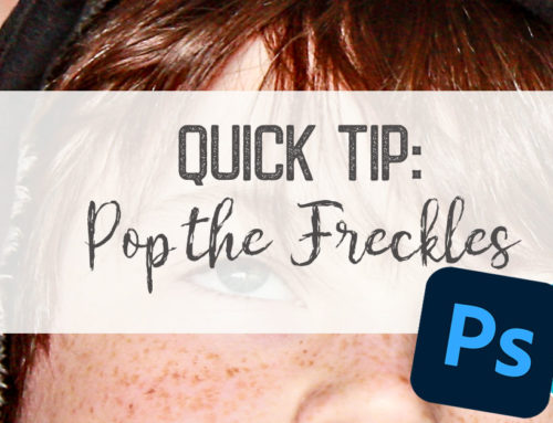 Quick Tip: Pop the Freckles