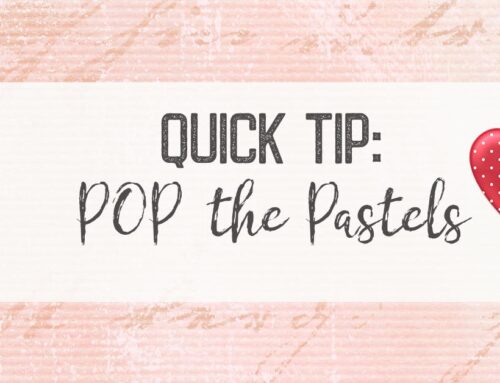 Quick Tip: POP the Pastels